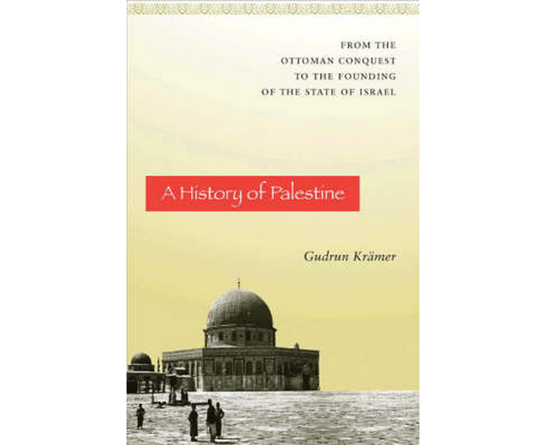 A History Of Palestine From The Ottoman Conquest To The Founding Of