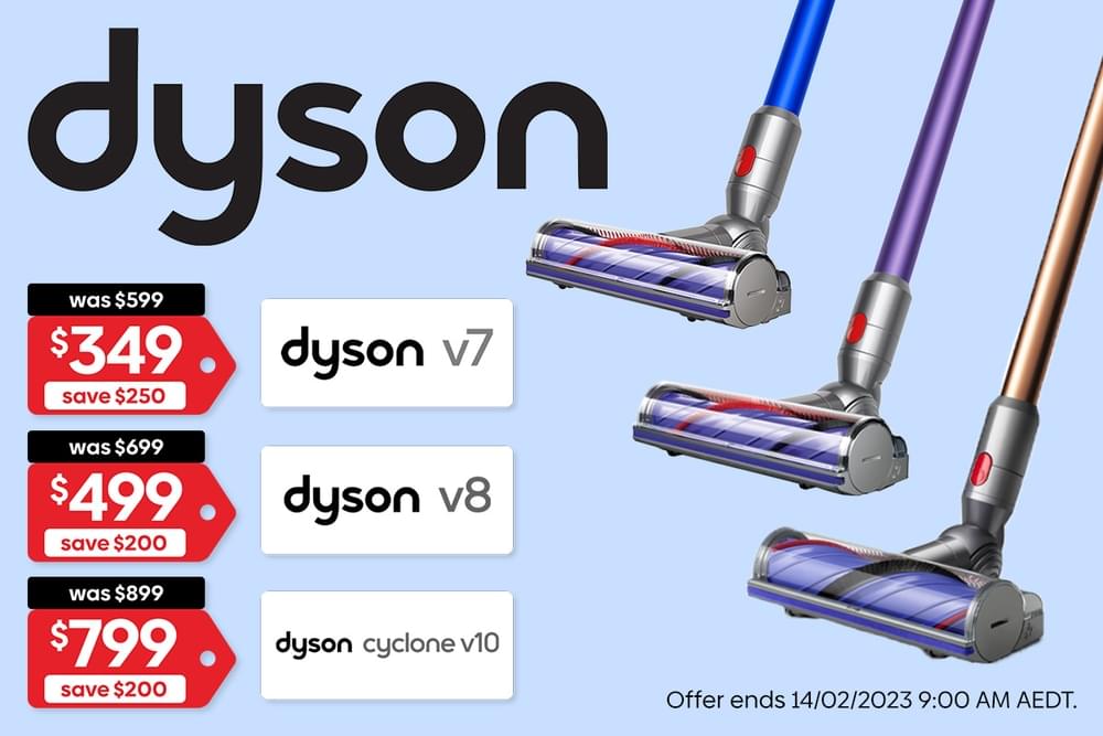 dyson v sovesaso was $699 .ol dyson v8 was $899 5799 A dyson cyclone vi0 Offer ends 14022023 9:00 AM AEDT. 