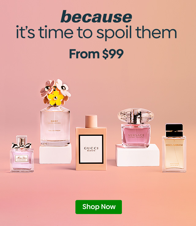 #because it's time to spoil them - From $99 - Shop Now