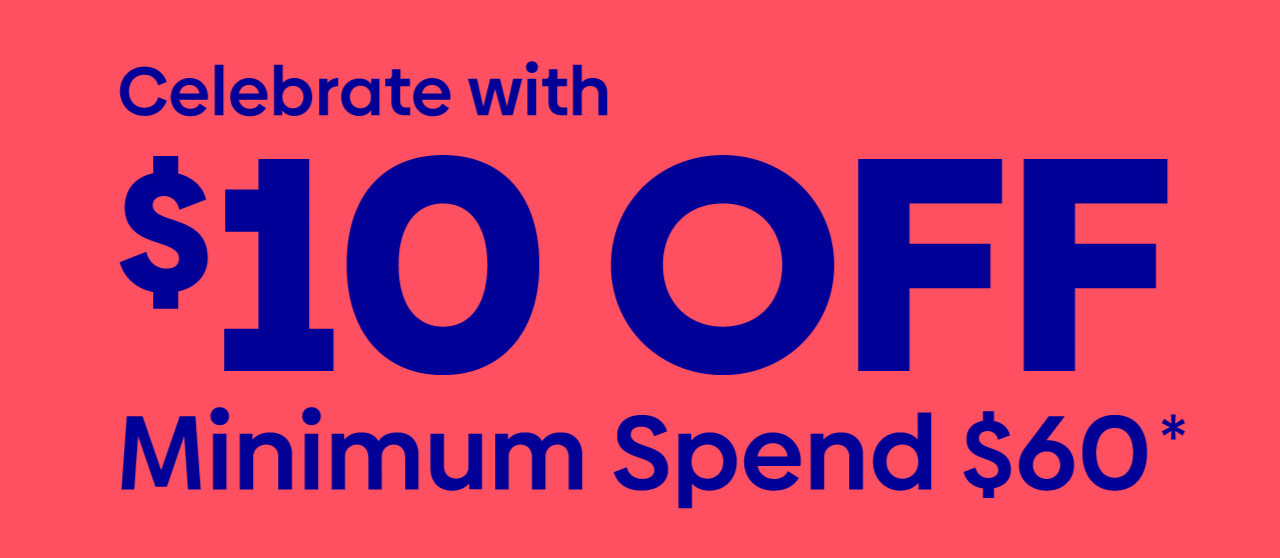 #Celebrate with $10 Off Minimum Spend $60*