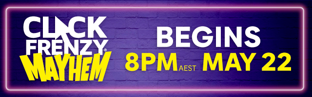 Click Frenzy Mayhem Begins 8pm AEST May 22