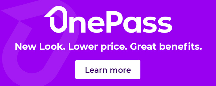 #OnePass New Look. Lower Price. Great Benefits