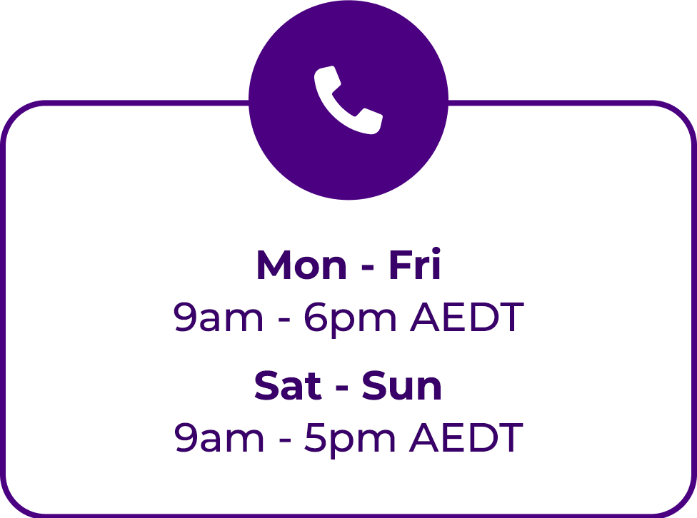 Mon to Fri: 9am to 9pm AEDT. Sat to Sun: 9am - 5pm AEDT