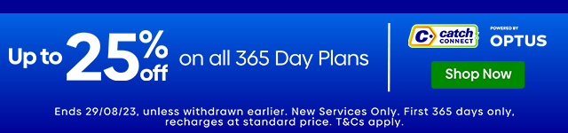 Catch Connect up to 25% off on all 365 Day Plans - Shop Now