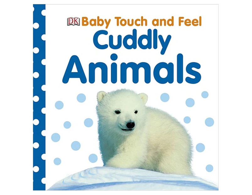 Cuddly Animals: Baby Touch & Feel