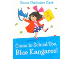 Come To School Too, Blue Kangaroo!