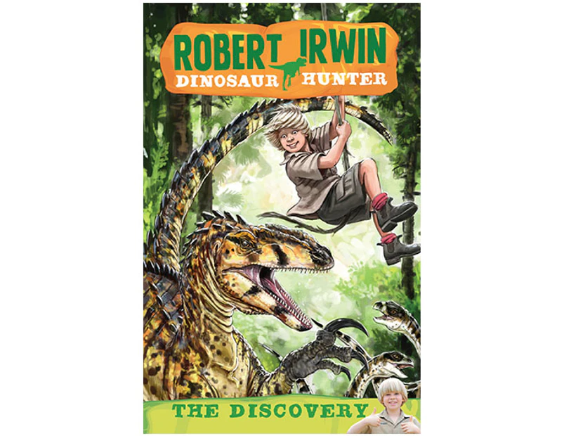 Robert Irwin - Dinosaur Hunter 1: The Discovery Book