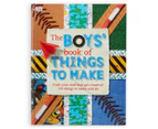 DK The Boys’ Book of Things to Make