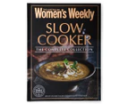 AWW Slow Cooker The Complete Collection Hardcover Cookbook