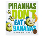 Piranhas Don't Eat Bananas Book