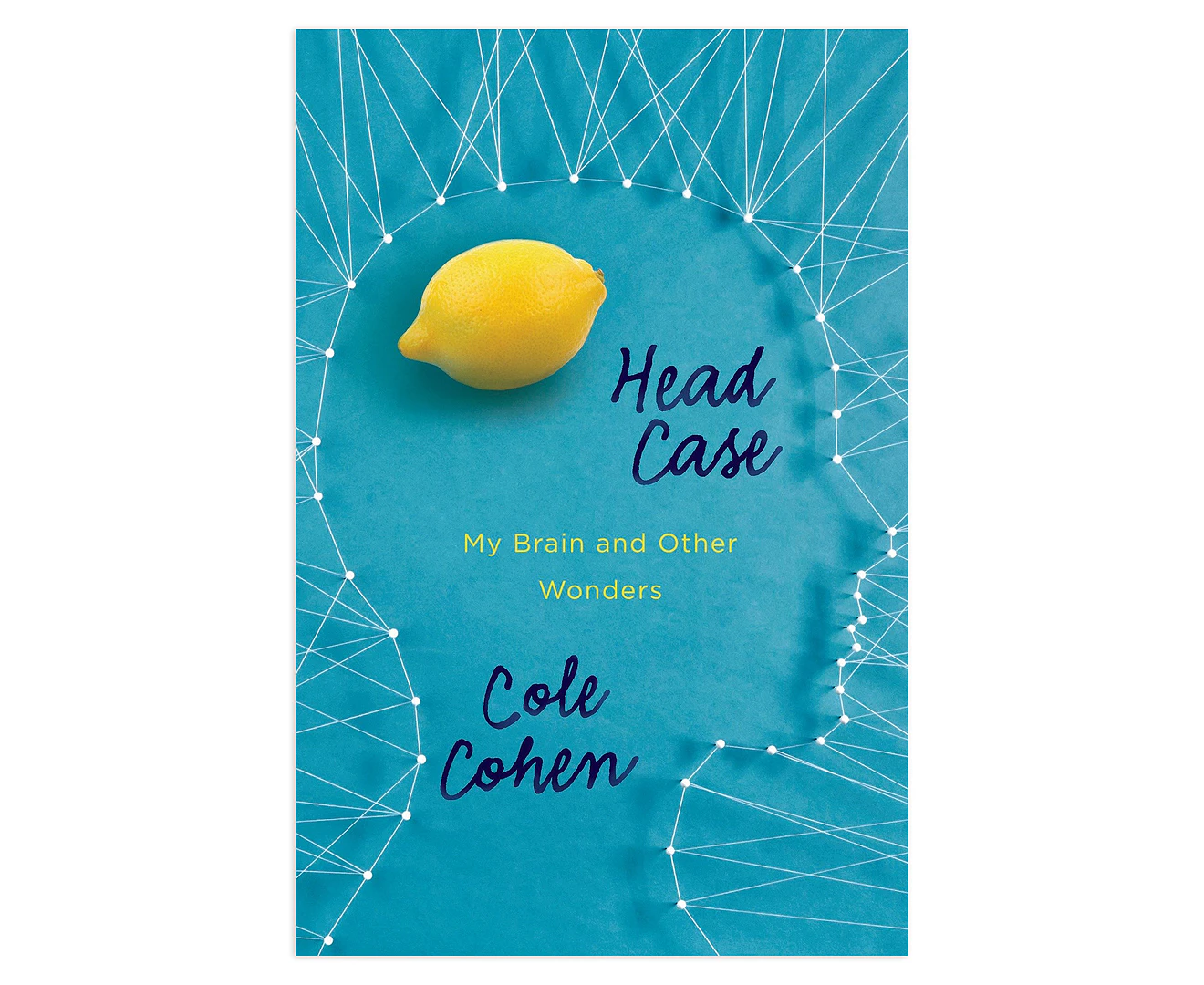 Head Case: My Brain & Other Wonders Book