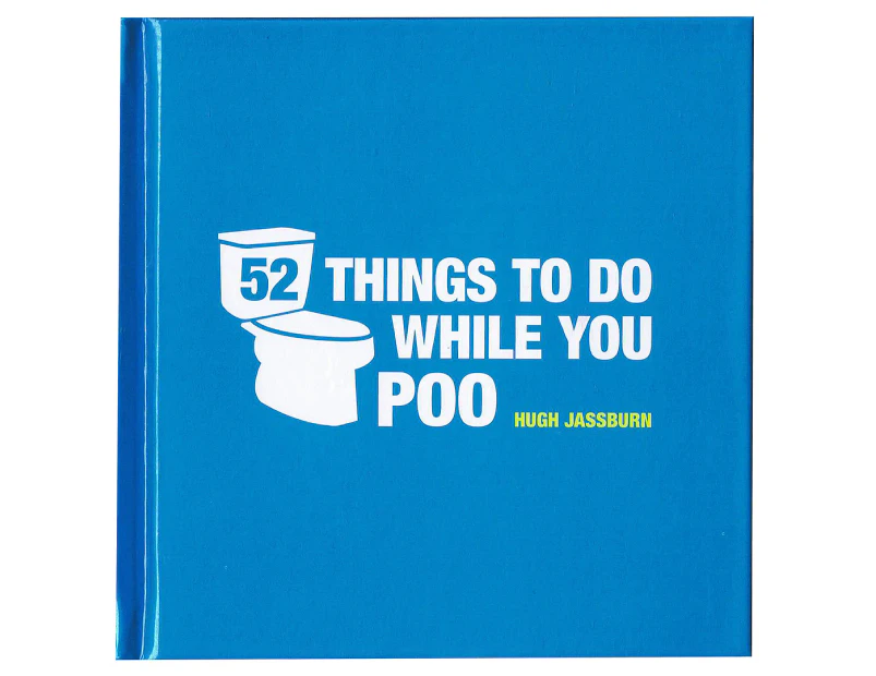 52 Things to Do While You Poo Hardcover Book by Hugh Jassburn