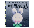 When I'm Feeling Nervous Hardback Book by Trace Moroney