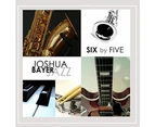 Joshua Bayer - Six By Five [CD]