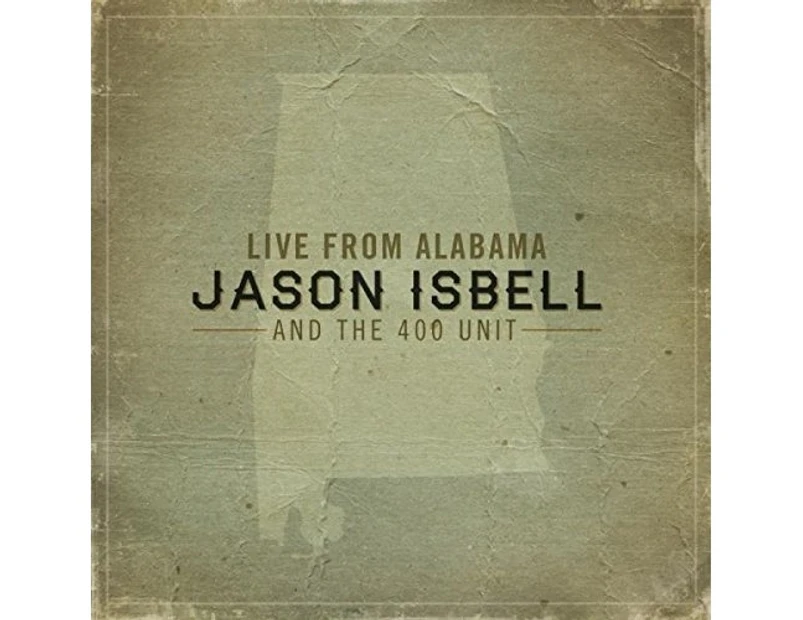 Jason Isbell & The 400 Unit - Live From Alabama Vinyl