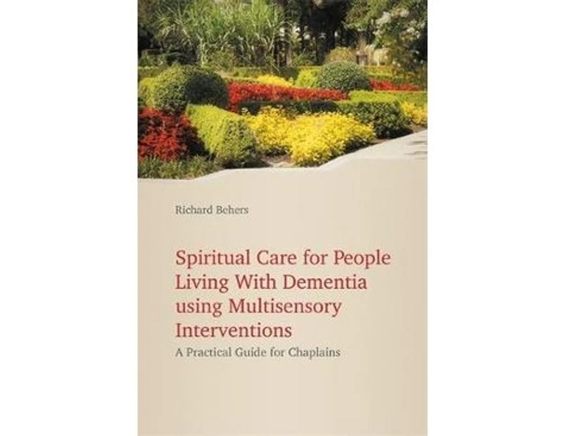 Spiritual Care for People Living with Dementia Using Multisensory Interventions - Paperback