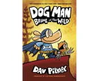 Dog Man 06: Brawl Of The Wild by Dav Pilkey [Hardcover]