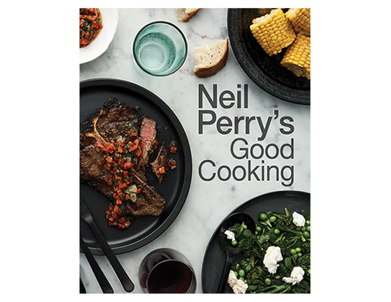 Neil Perry's Good Cooking Hardcover Cookbook