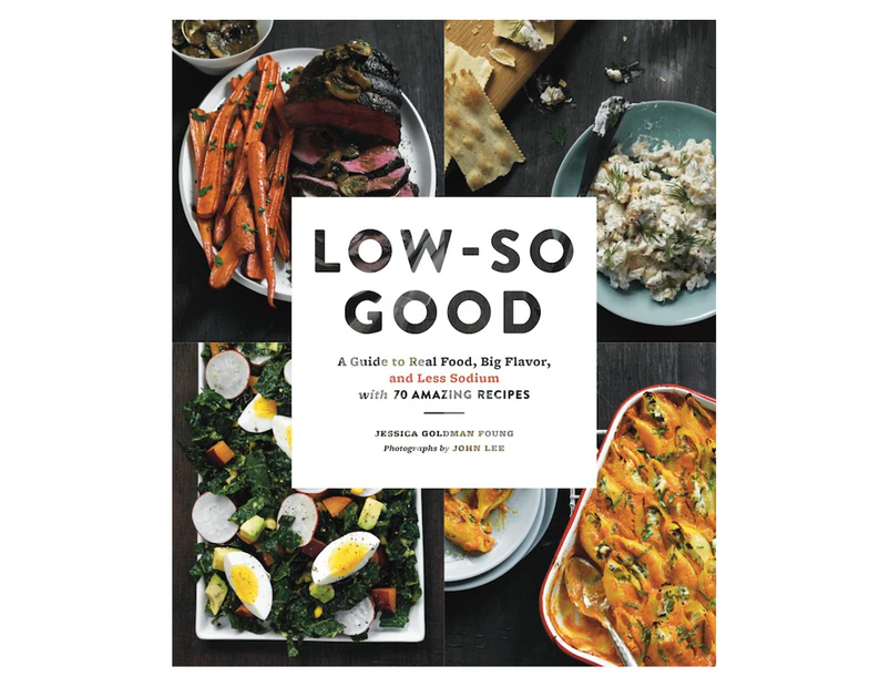 Low-So Good Hardcover Cookbook by Jessica Goldman Foung