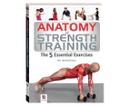 Anatomy Of Strength Training The 5 Essential Exercises Book
