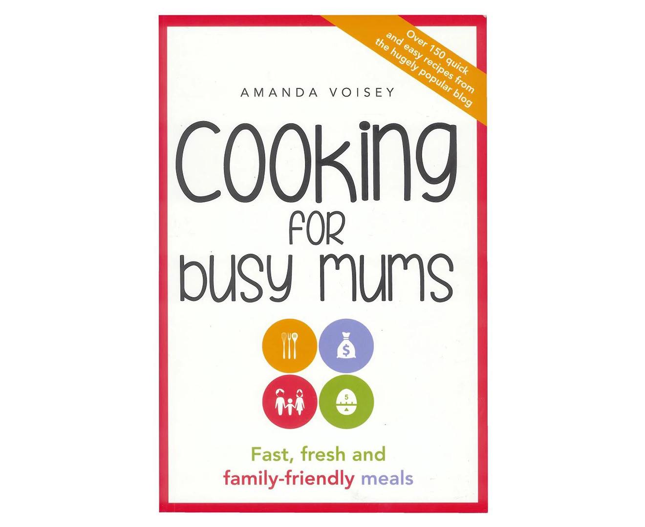 Cooking for Busy Mums Cookbook