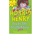 Horrid Henry Tricks the Tooth Fairy : Horrid Henry Series : Book 3