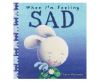 When I'm Feeling Sad Hardback Book by Trace Moroney