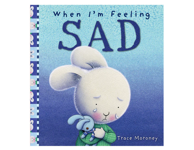 When I'm Feeling Sad Hardback Book by Trace Moroney