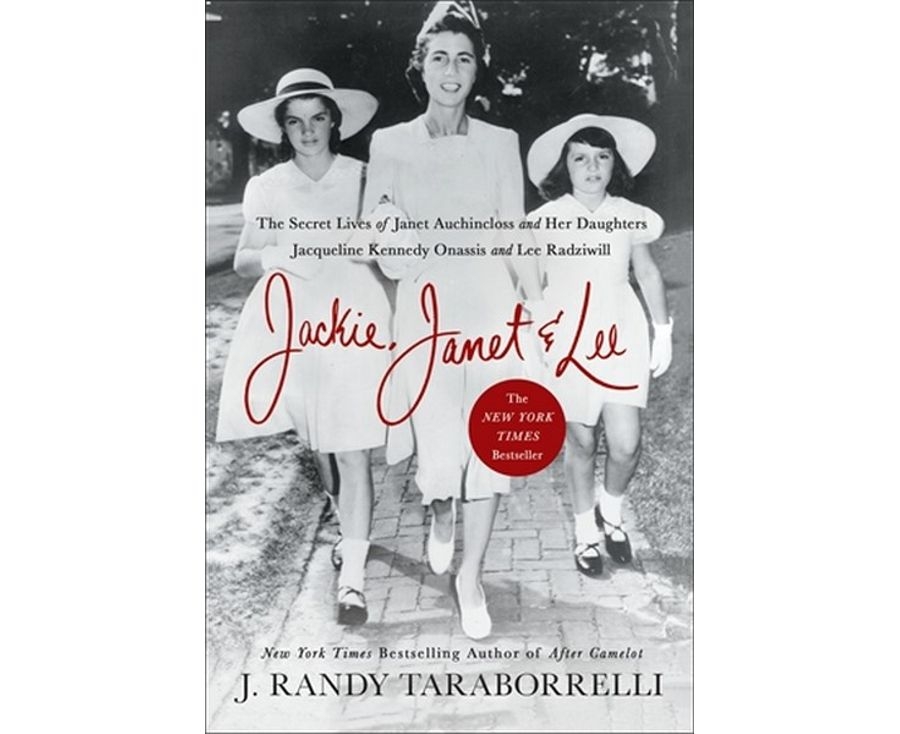 Jackie, Janet & Lee : Secret Lives of Janet Auchincloss and Her Daughters,  Jacqueline Kennedy Onassis and Lee Radziwill 