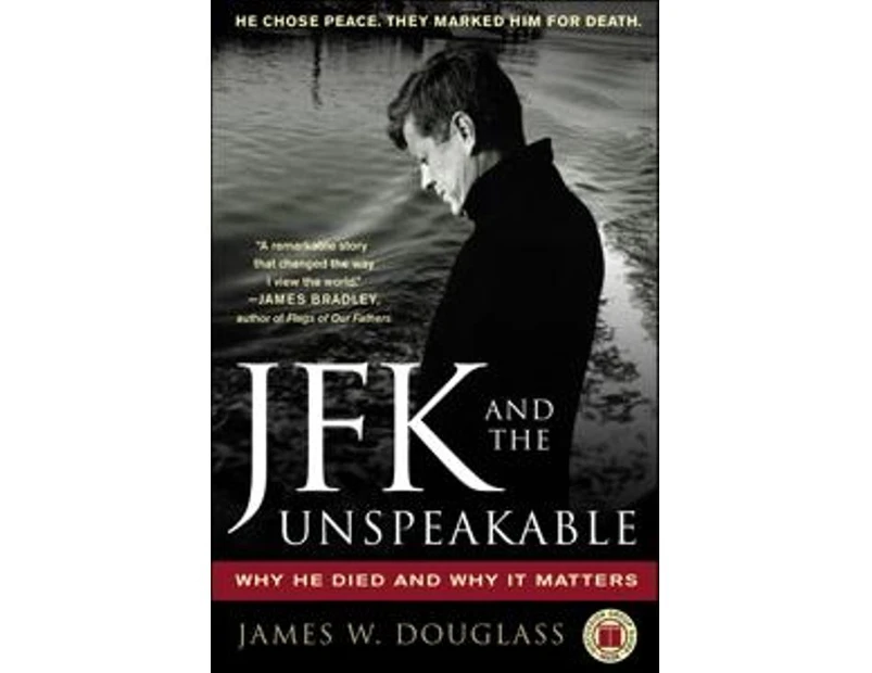 JFK and the Unspeakable :  Why He Died and Why It Matters