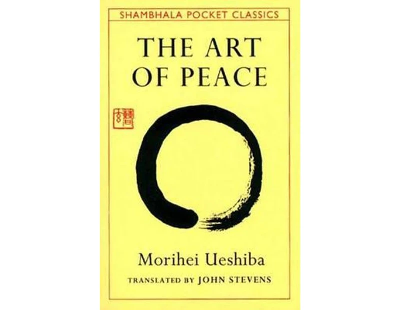 The Art of Peace : Teachings of the Founder of Aikido Pocket Classic