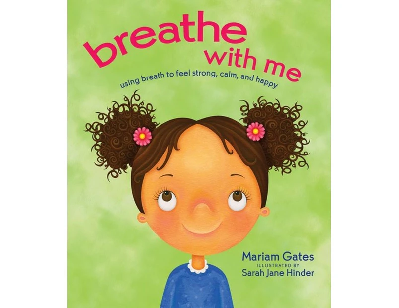 Breathe with Me : Using Breath to Feel Strong, Calm, and Happy