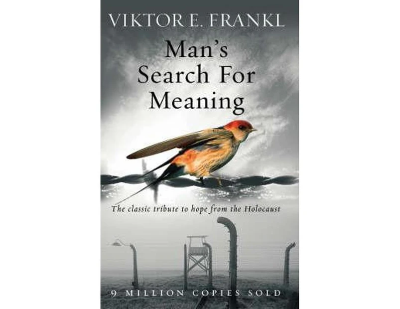 Man's Search for Meaning :  The Classic Tribute to Hope from the Holocaust