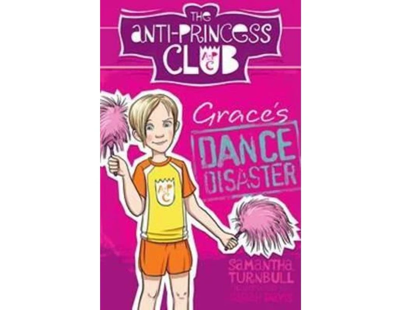 Grace's Dance Disaster : The Anti-Princess Club : Book 3