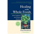 Healing with Whole Foods Third Edition by Paul Pitchford