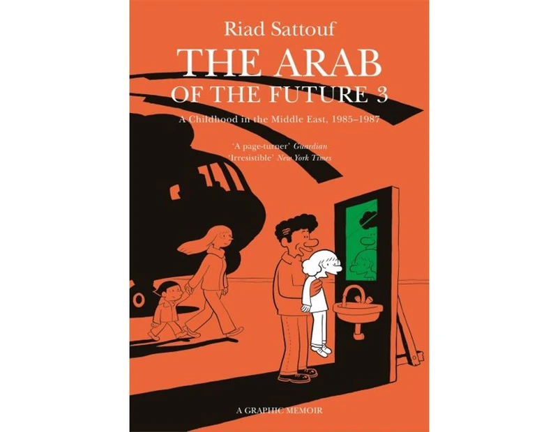 The Arab of the Future 3 : Volume 3: A Childhood in the Middle East, 1985-1987 : A Graphic Memoir