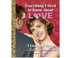 Everything I Need to Know About Love... I Learned from a Little Golden Book