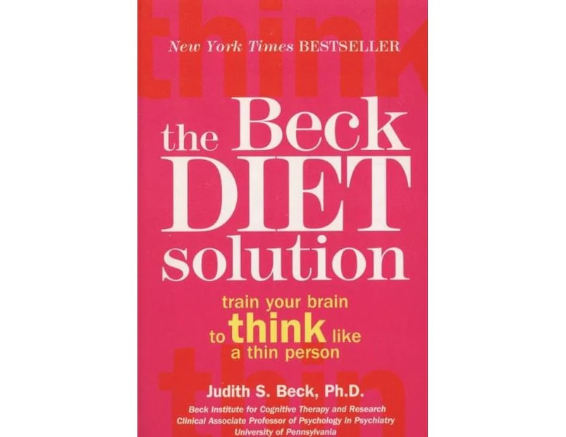 The Beck Diet Solution : Train Your Brain to Think Like a Thin Person