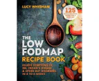 The Low-FODMAP Recipe Book : Relieve Symptoms of IBS, Crohn's Disease & Other Gut Disorders in 4-6 Weeks
