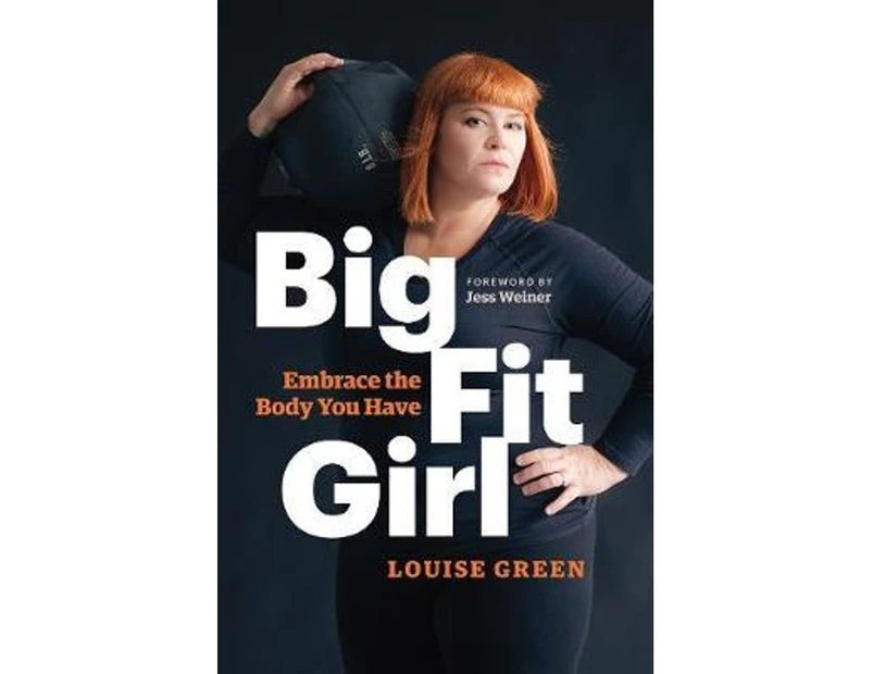Big Fit Girl : Embrace the Body You Have