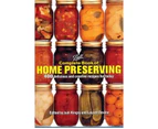 Complete Book of Home Preserving : 400 Delicious and Creative Recipes for Today