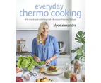 Everyday Thermo Cooking : 100 simple and satisfying real-life recipes form my kitchen