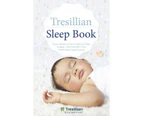 The Tresillian Sleep Book : Expert advice on how to help your baby to sleep - from Australia's most trusted parent support organisation
