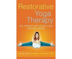 Restorative Yoga Therapy : The Yapana Way to Self-Care and Well-Being