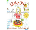 Shannon's Kitchen : Healthy Food You'll Actually F**king Eat!