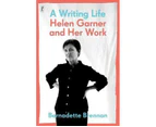 A Writing Life : Helen Garner and Her Work