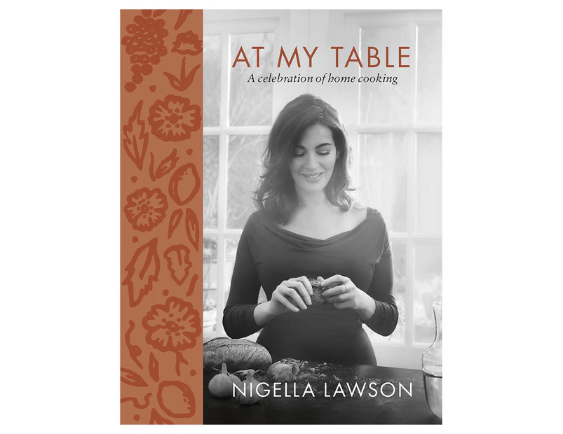At My Table: A Celebration of Home Cooking Hardcover Cookbook by Nigella Lawson