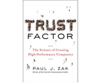 Trust Factor : The Science Of Creating High-Performance Companies