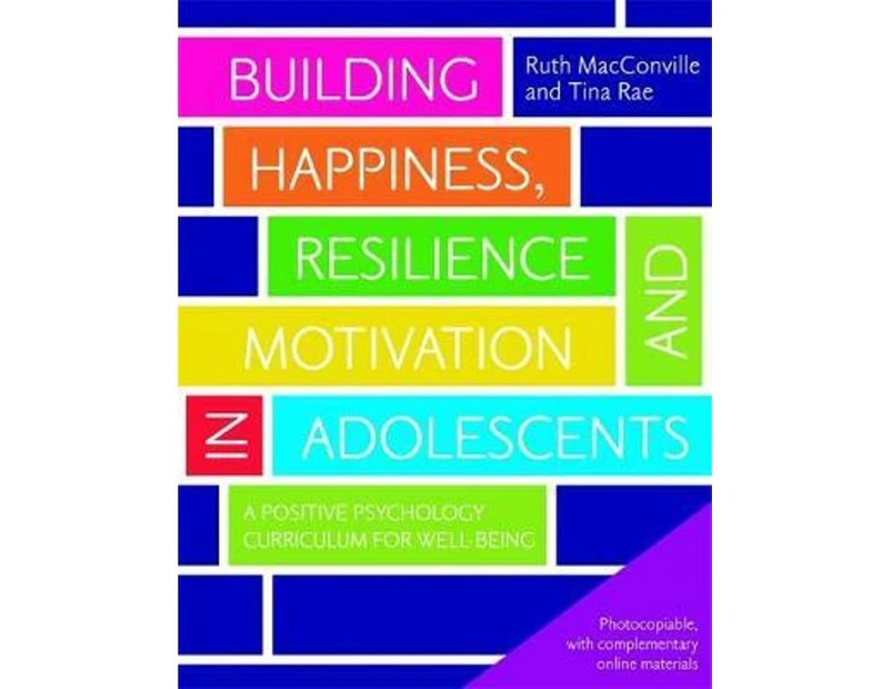 Building Happiness, Resilience and Motivation in Adolescents : A Positive Psychology Curriculum for Well-Being
