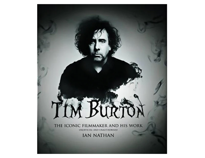 Tim Burton: The Iconic Filmmaker and His Work Hardcover Book by Ian Nathan